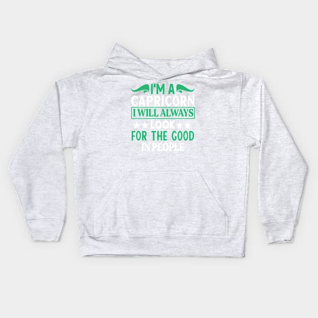 I'm a Capricorn I will always look for the good in people Funny Horoscope quote Kids Hoodie by AdrenalineBoy